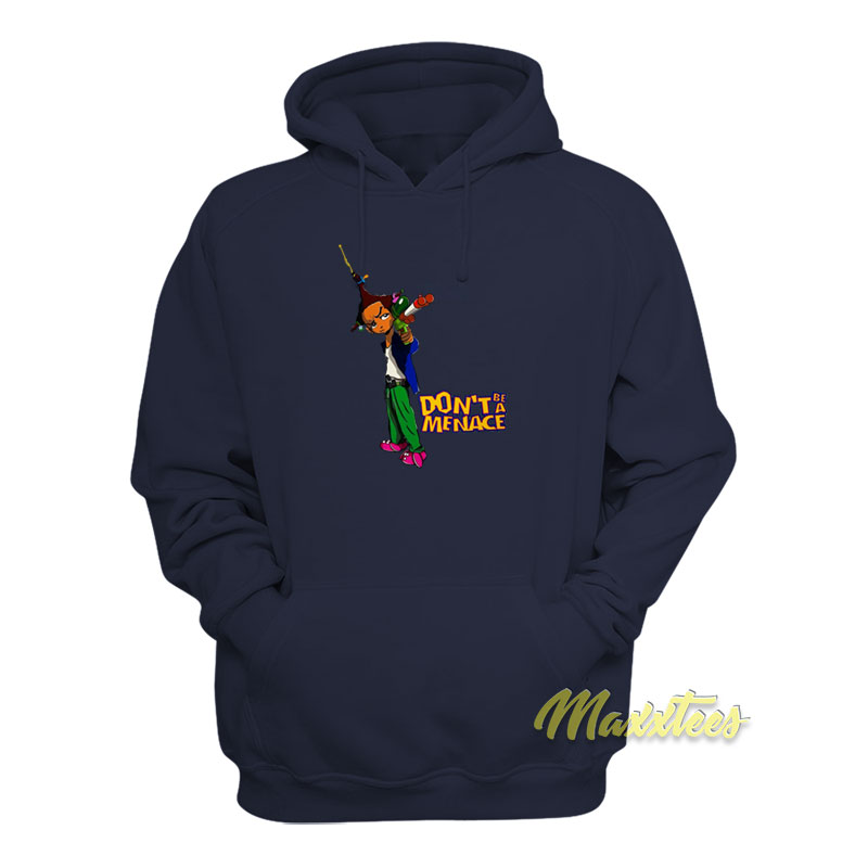 Don't Be A Menace Shirt Hoodie