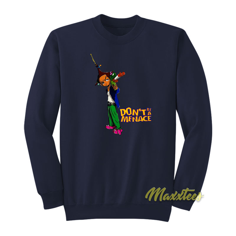 Don't Be A Menace Sweatshirt