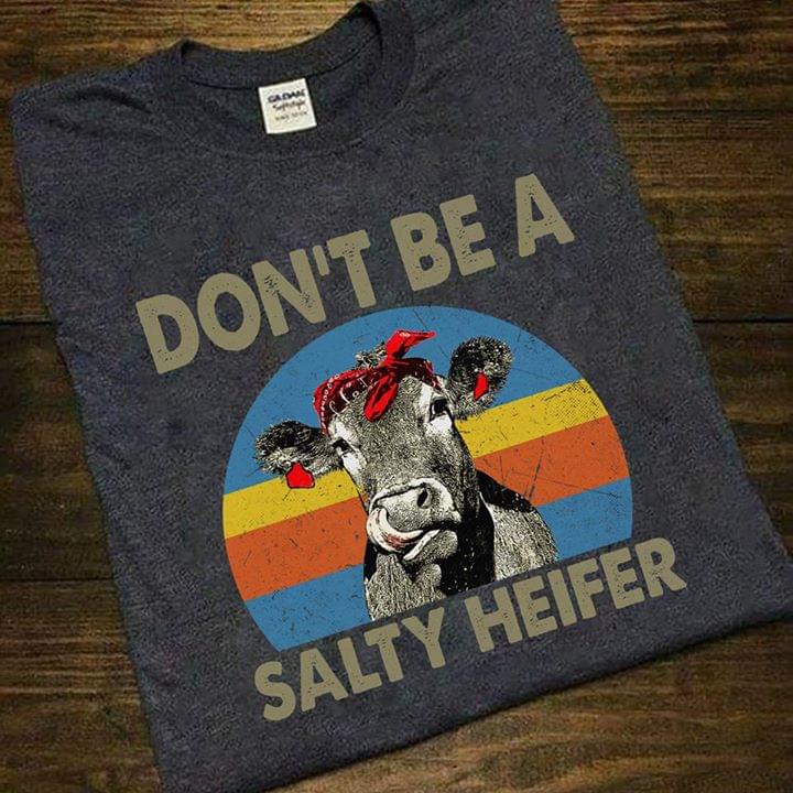 Don't Be A Salty Heifer Shirt