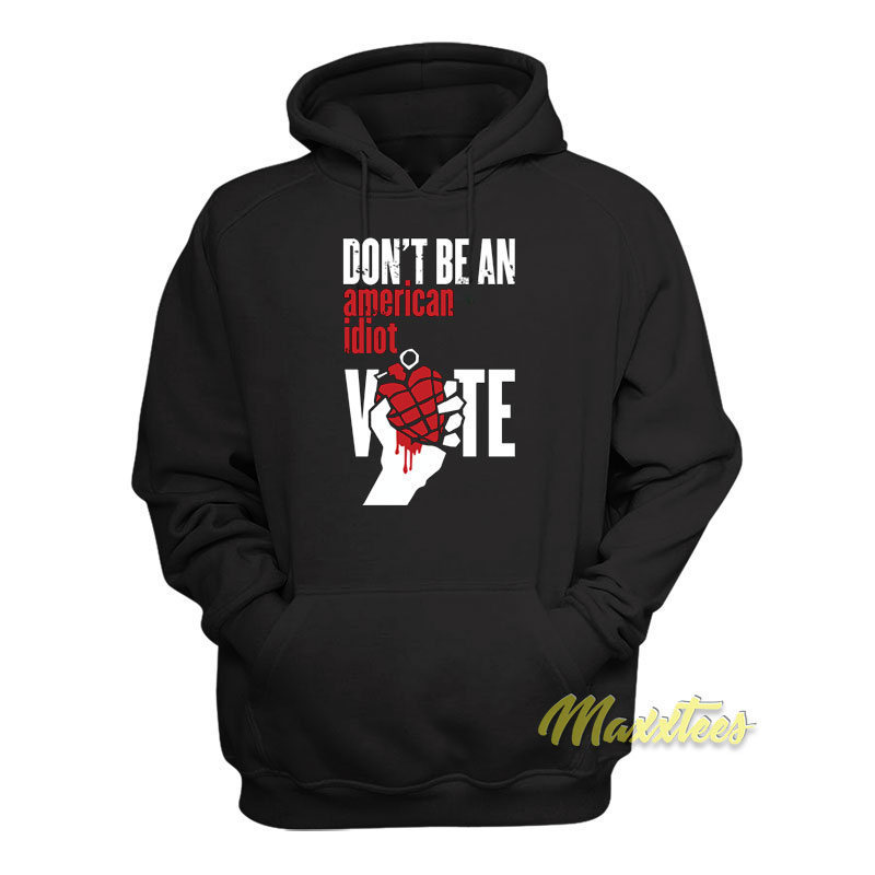 Don't Be An American Idiot Vote Hoodie