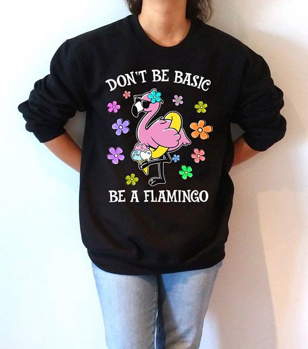 Don't Be Basic Be A Flamingo Shirt