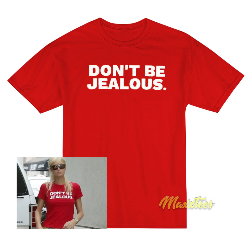 Don't Be Jealous T-shirt