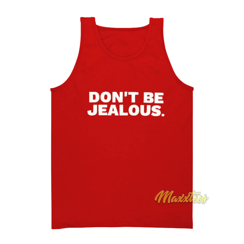 Don't Be Jealous Tank Top