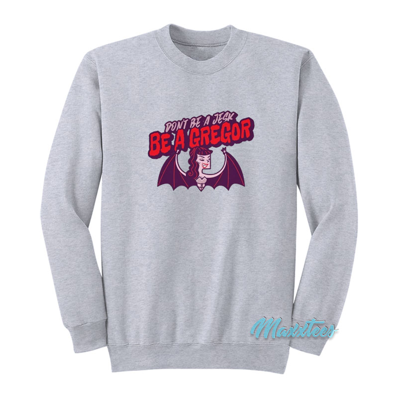 Don't Be Jesk Be A Gregor Sweatshirt