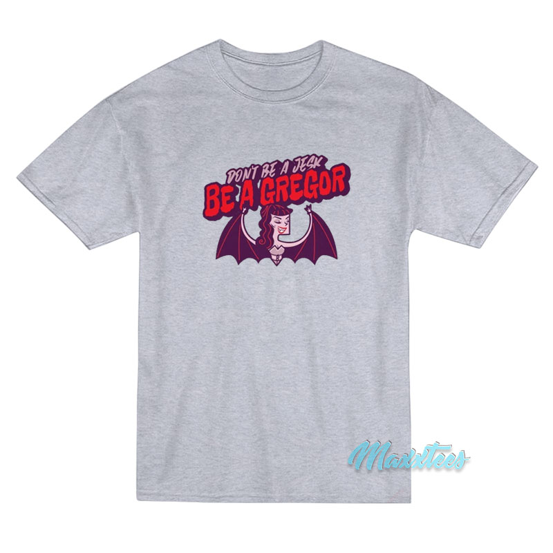 Don't Be Jesk Be A Gregor T-shirt
