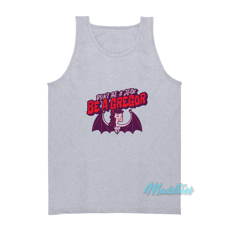 Don't Be Jesk Be A Gregor Tank Top