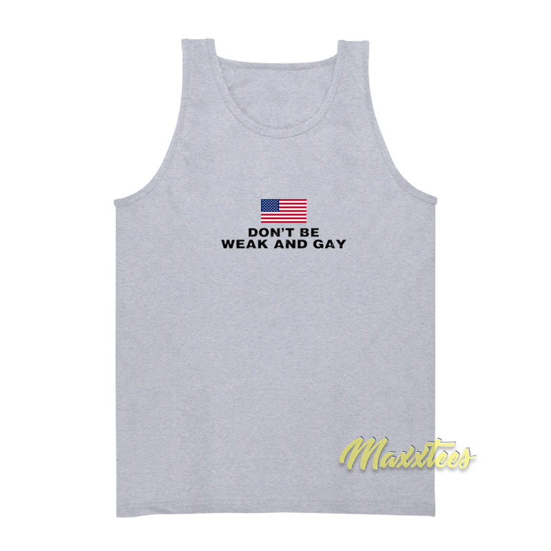 Don't Be Weak And Gay Tank Top