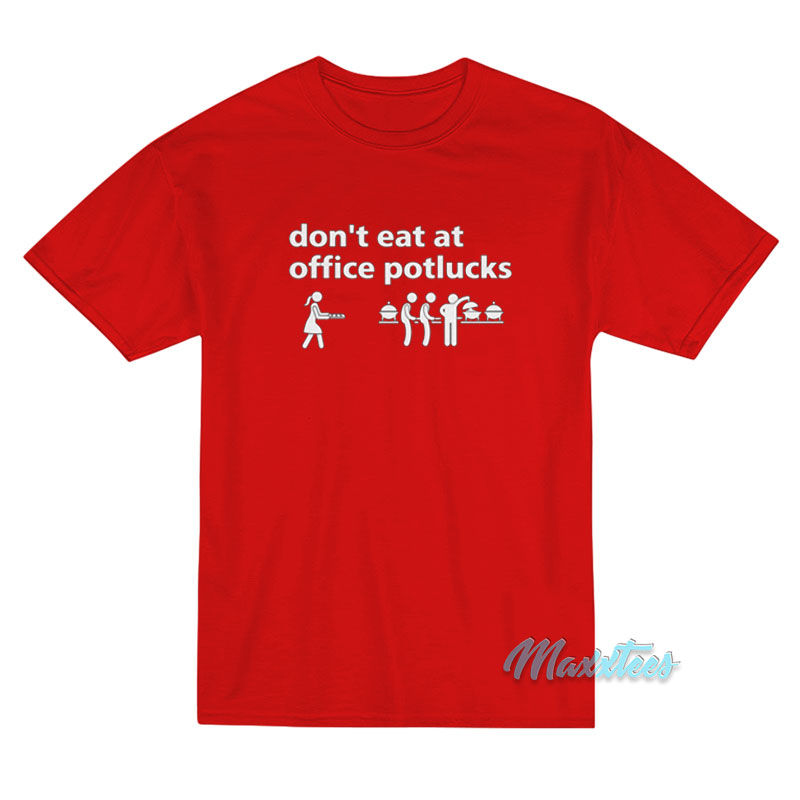 Don't Eat At Office Potlucks T-shirt