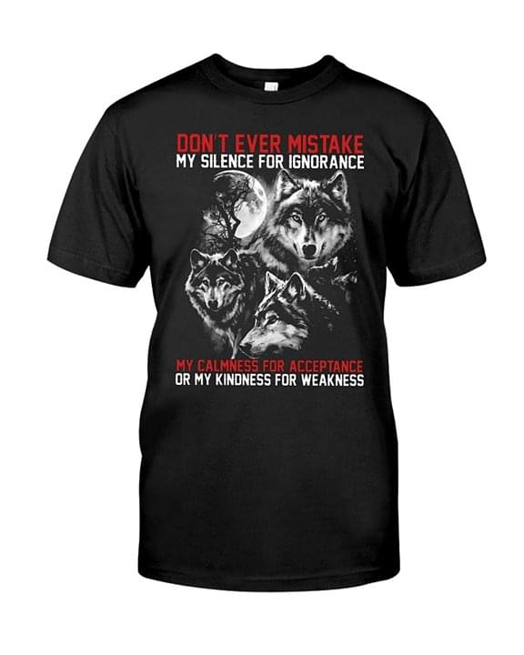 Don't Ever Mistake My Silence For Shirt