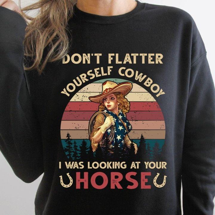 Don't Flatter Vintage Horse Girl Cowboy T-shirt Sweatshirt Hoodie