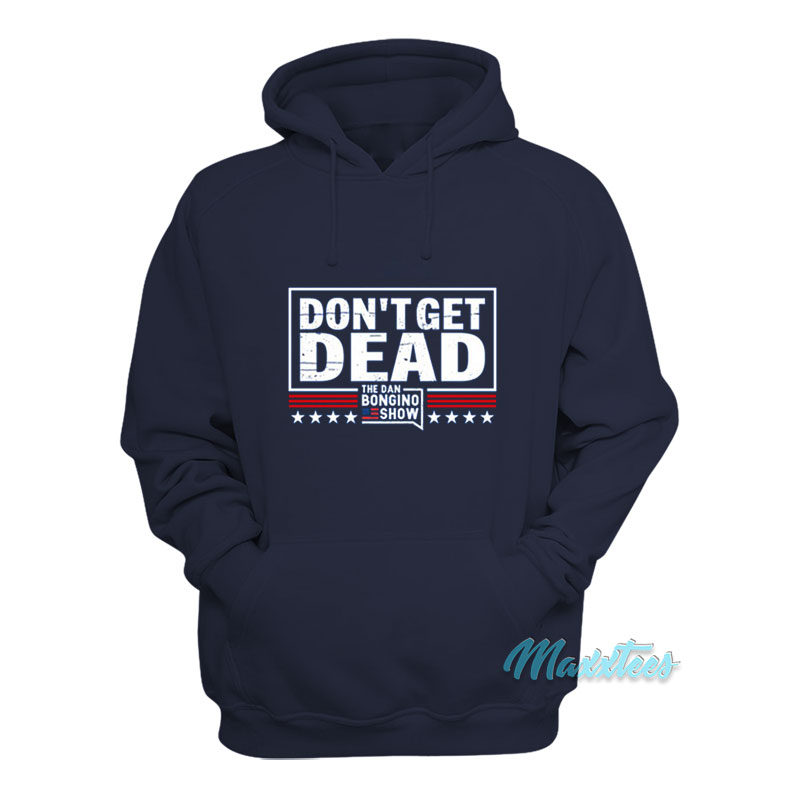 Don't Get Dead The Dan Bongino Show Hoodie