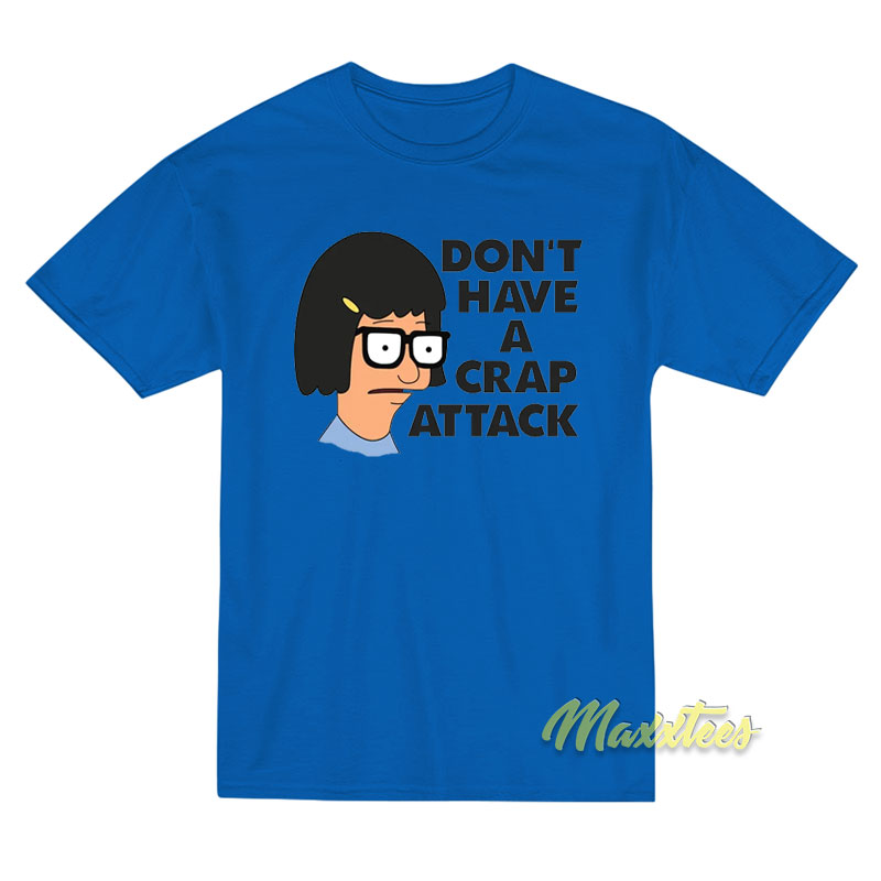 Don't Have A Crap Attack T-shirt