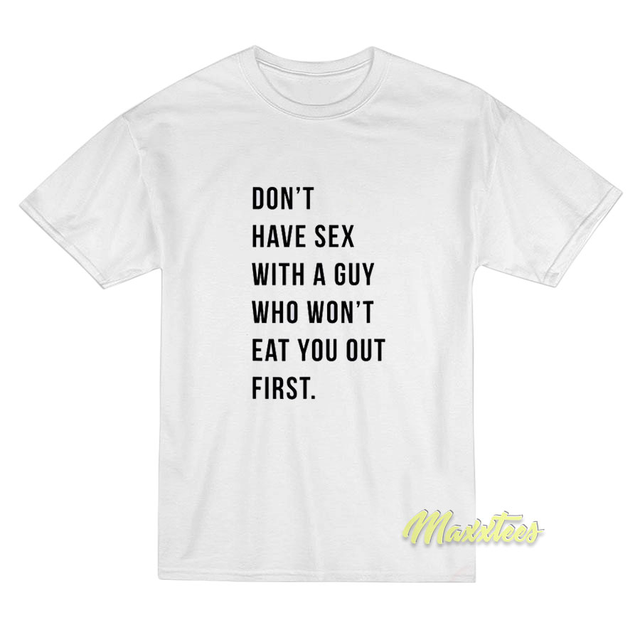 Don't Have Sex With A Guy T-shirt