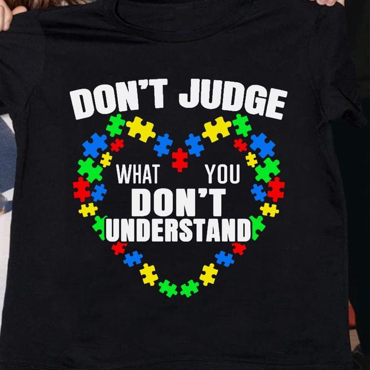 Don't Judge What You Don't Understand Autism Puzzle Heart Shirt
