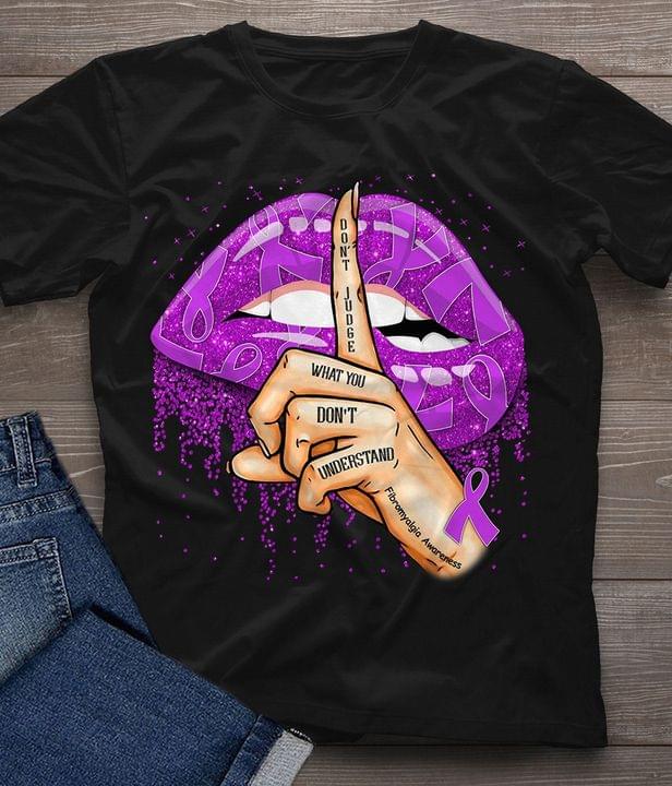 Don't Judge What You Don't Understand Fibromyalgia Awareness Purple Lips Hand Sign Shirt