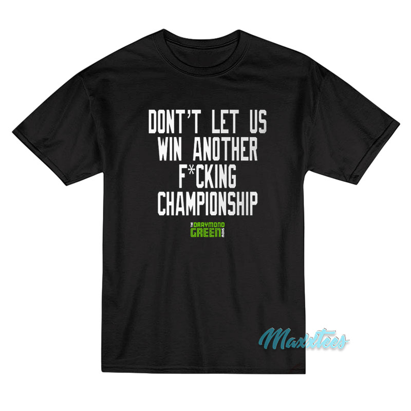 Don't Let Us Win Another Championship T-shirt