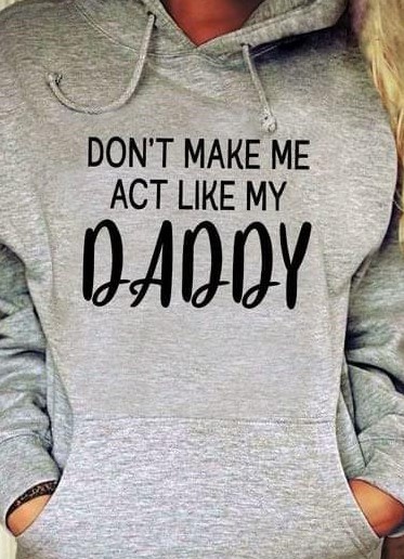 Don't Make Me Act Like My Daddy Father Family Shirt