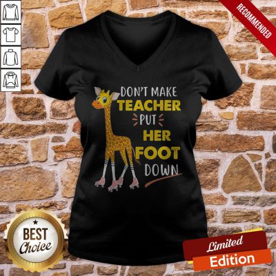 Don't Make Teacher Put Her Foot Down V-neck