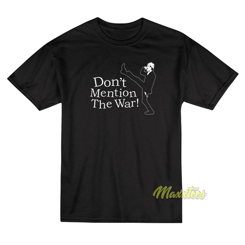 Don't Mention The War T-shirt