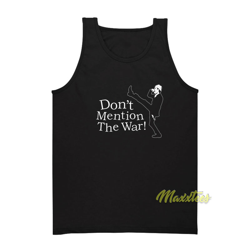 Don't Mention The War Tank Top