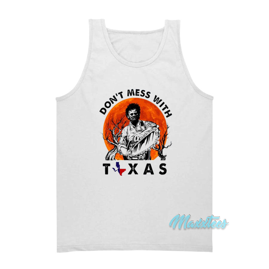 Don't Mess With Texas Leatherface Tank Top