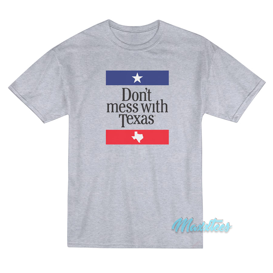 Don't Mess With Texas T-shirt