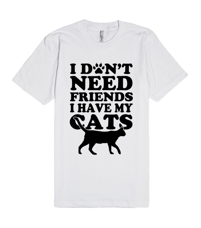 Don't Need Friends I Have Cats Unisex Premium T Shirt Size S,m,l,xl,2xl