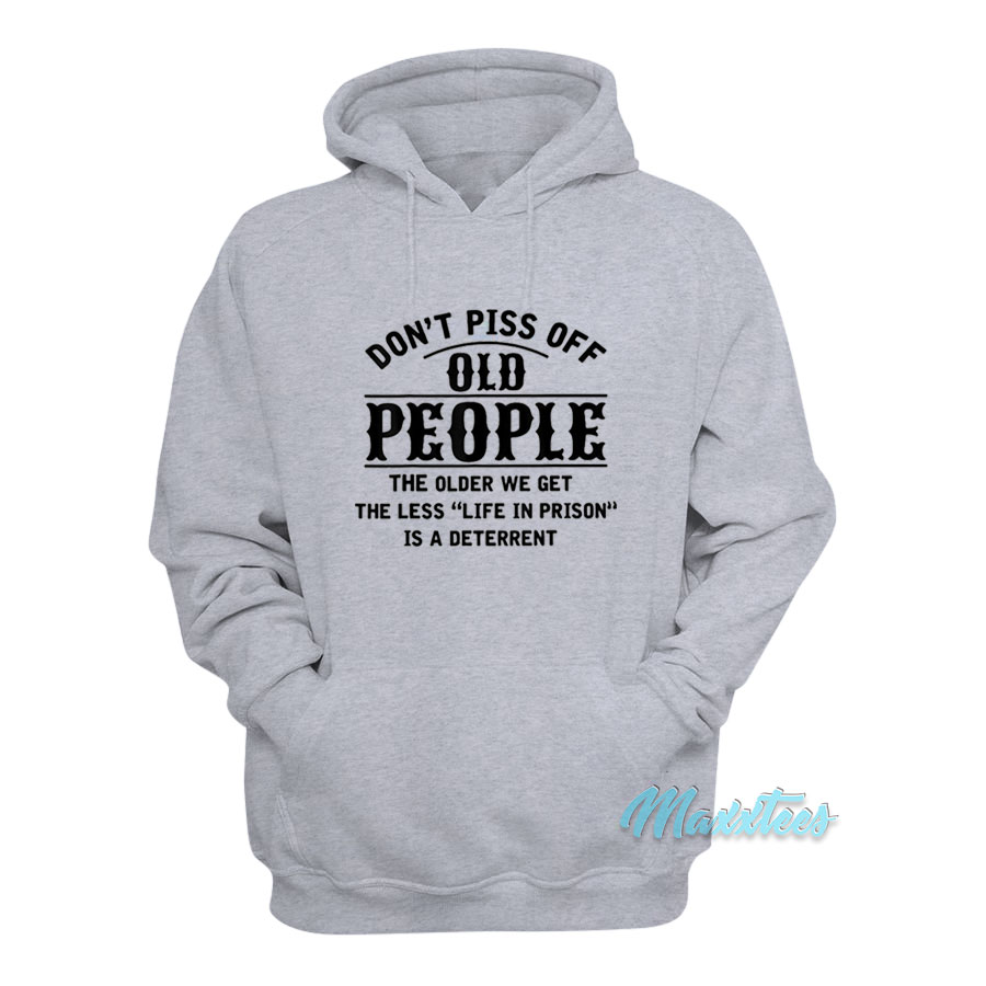 Don't Piss Off Old People Hoodie