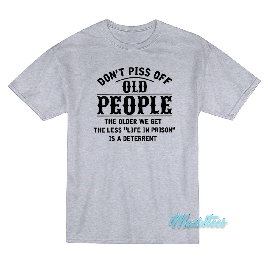 Don't Piss Off Old People T-shirt
