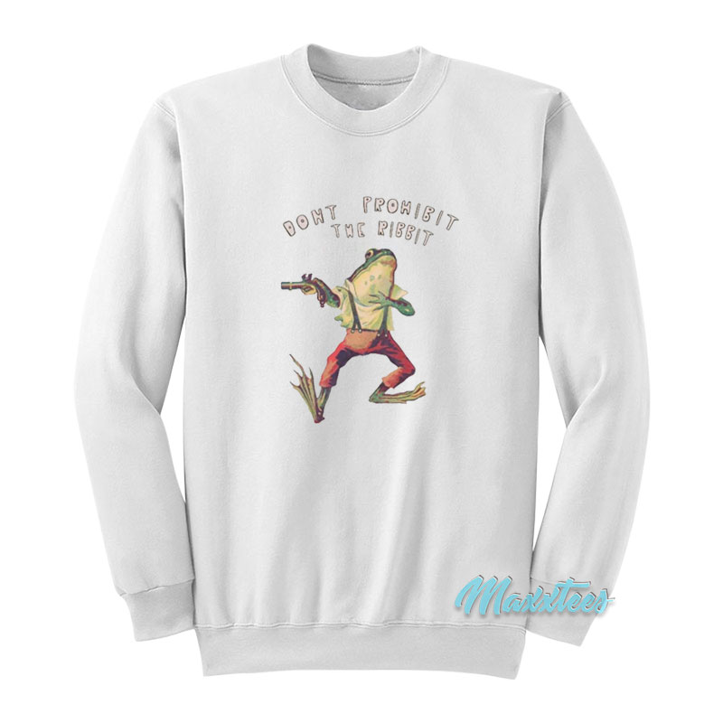 Don't Prohibit The Ribbit Sweatshirt