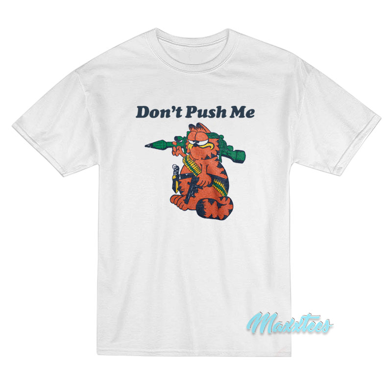 Don't Push Me Garfield T-shirt