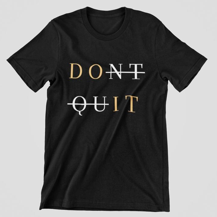 Don't Quit And Do It The Simple T-shirt Sweatshirt Hoodie
