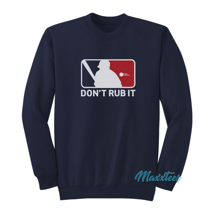 Don't Rub It Baseball Sweatshirt