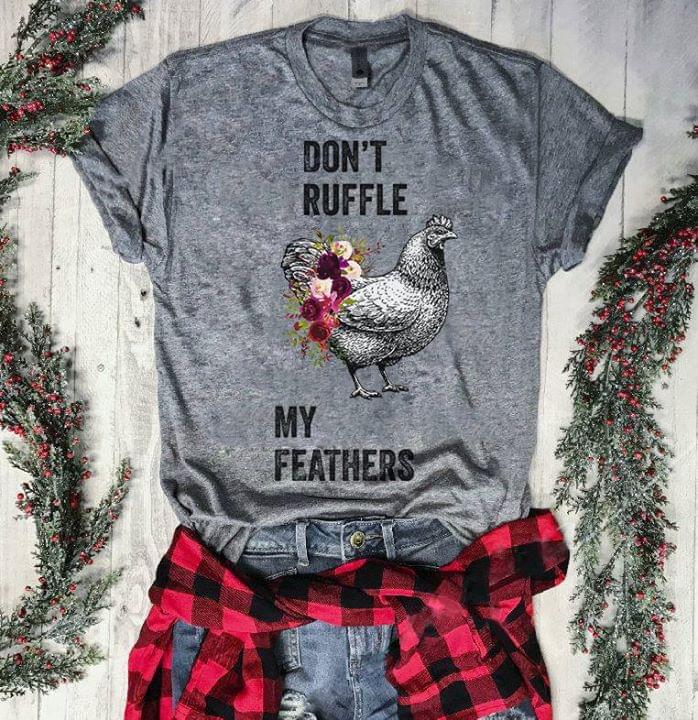 Don't Ruffle My Feathers Shirt