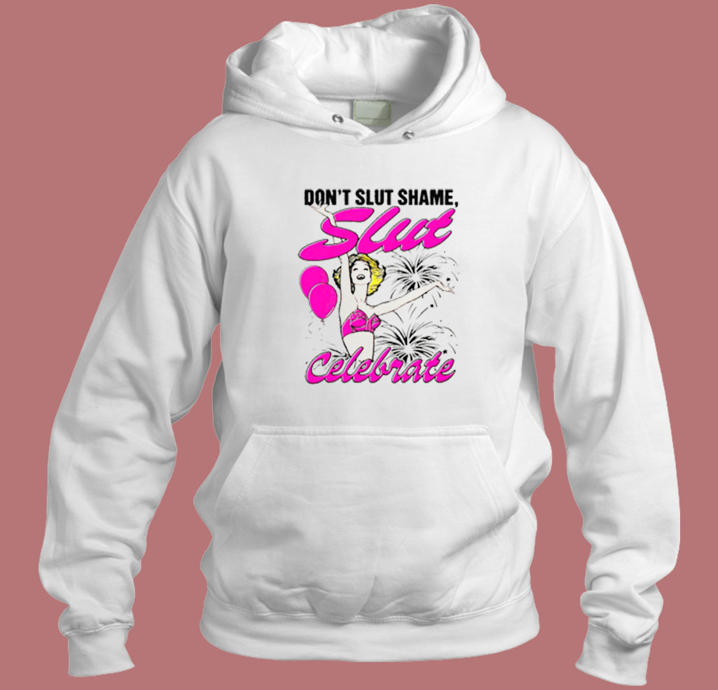 Don't Slut Shame Slut Celebrate 80s Hoodie