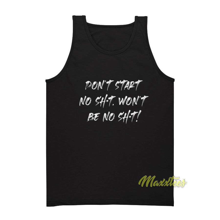 Don't Start No Shit Won't Be No Shit Travis Tank Top