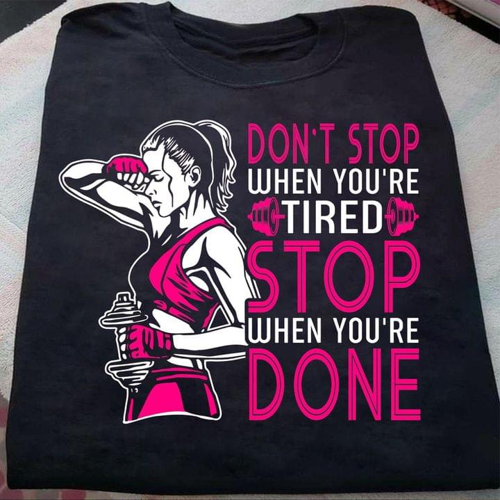 Don't Stop When You're Tired Stop When You're Done Lady Girl Weightlifting Shirt