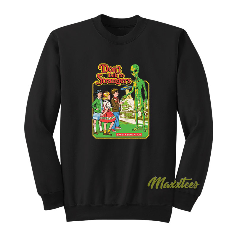 Don't Talk Strangers Alien Sweatshirt