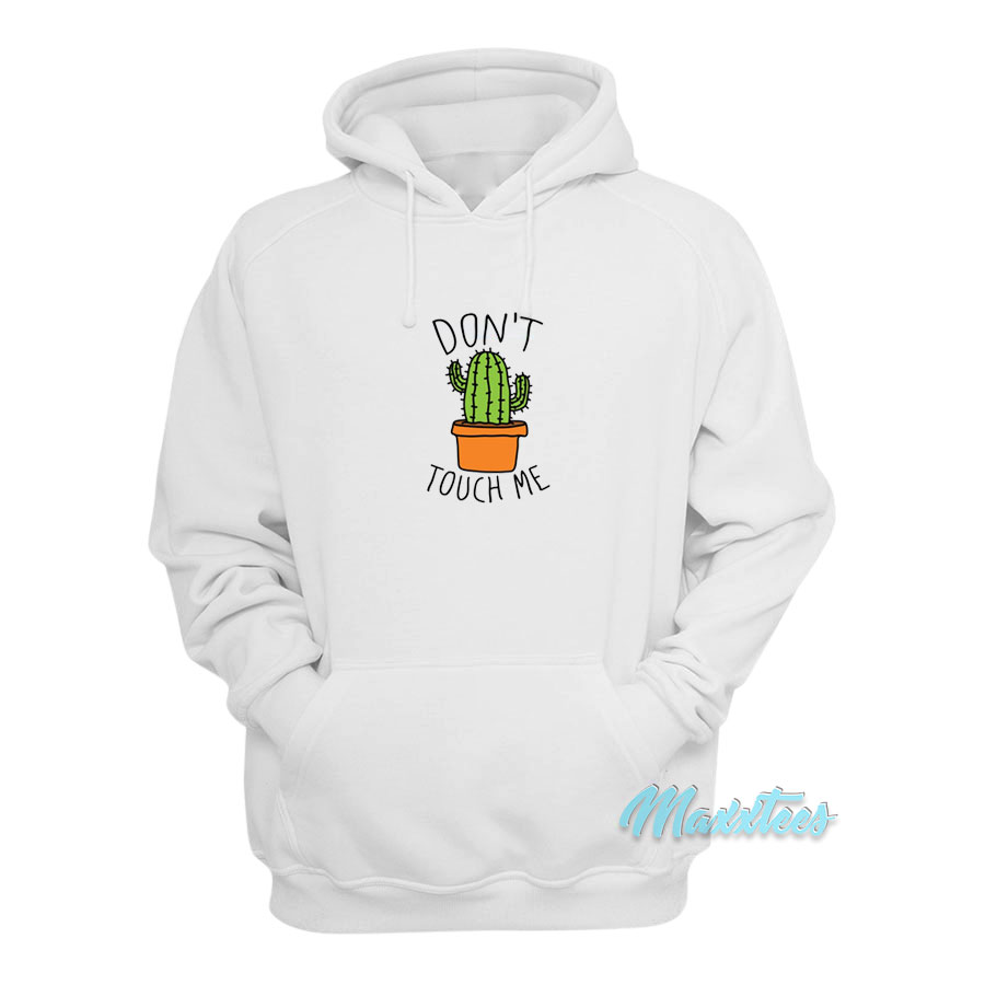 Don't Touch Me Cactus Hoodie