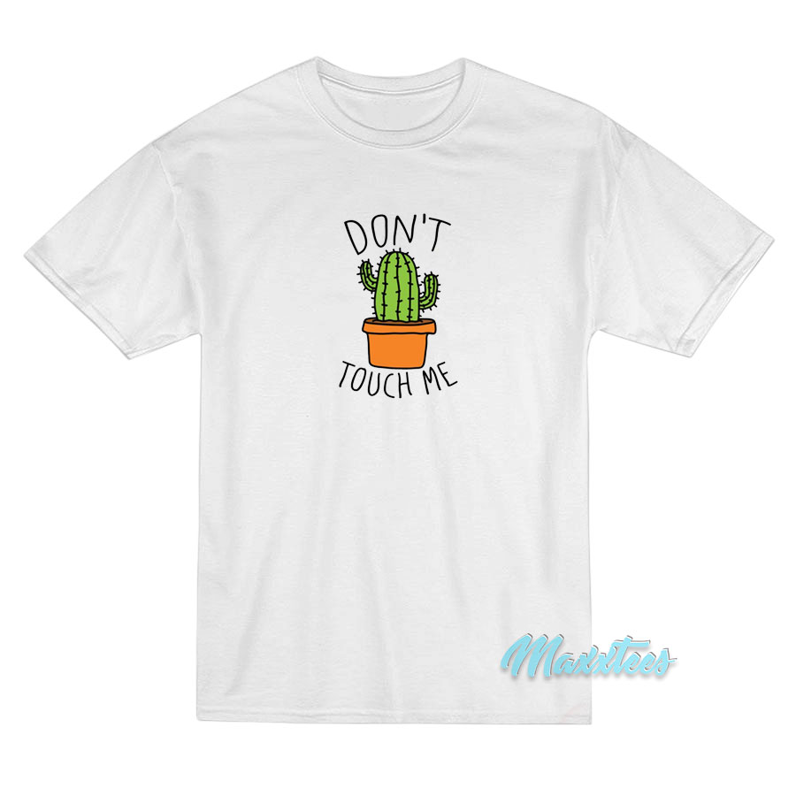 Don't Touch Me Cactus T-shirt