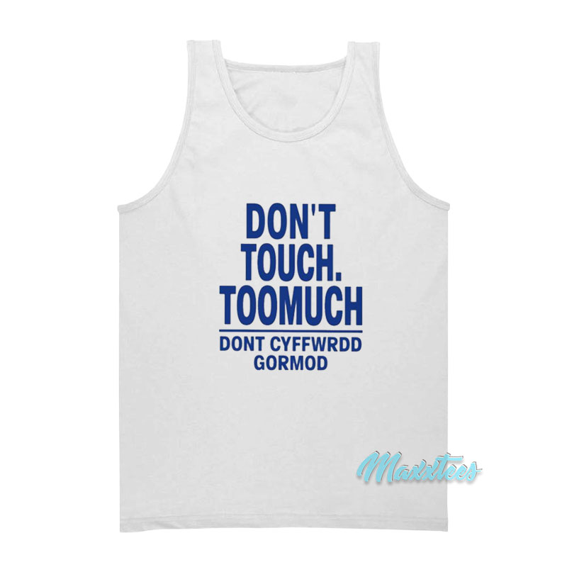 Don't Touch Toomuch Dont Cyffwrdd Gormod Tank Top