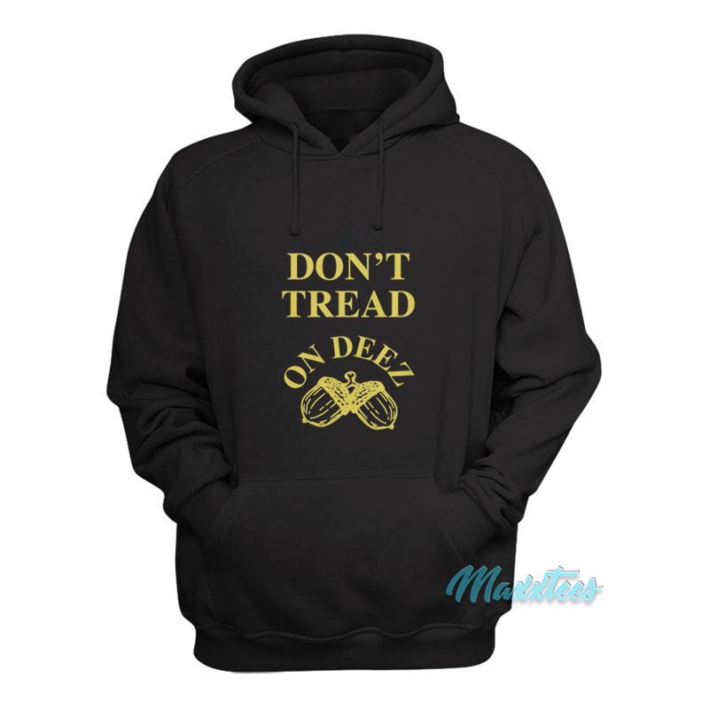 Don't Tread On Deez Nuts Hoodie