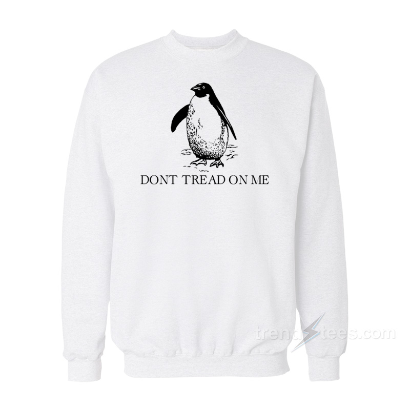 Don't Tread On Me Penguin Sweatshirt