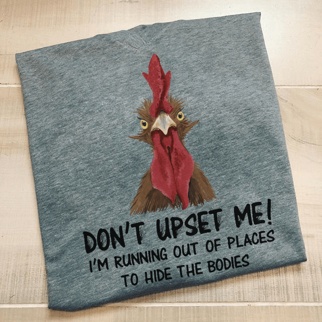 Don't Upset Me I'm Running Out Of Places Shirt