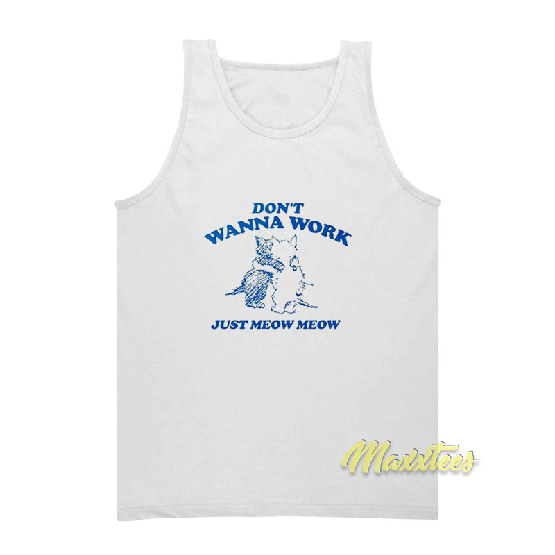 Don't Wanna Work Just Meow Tank Top