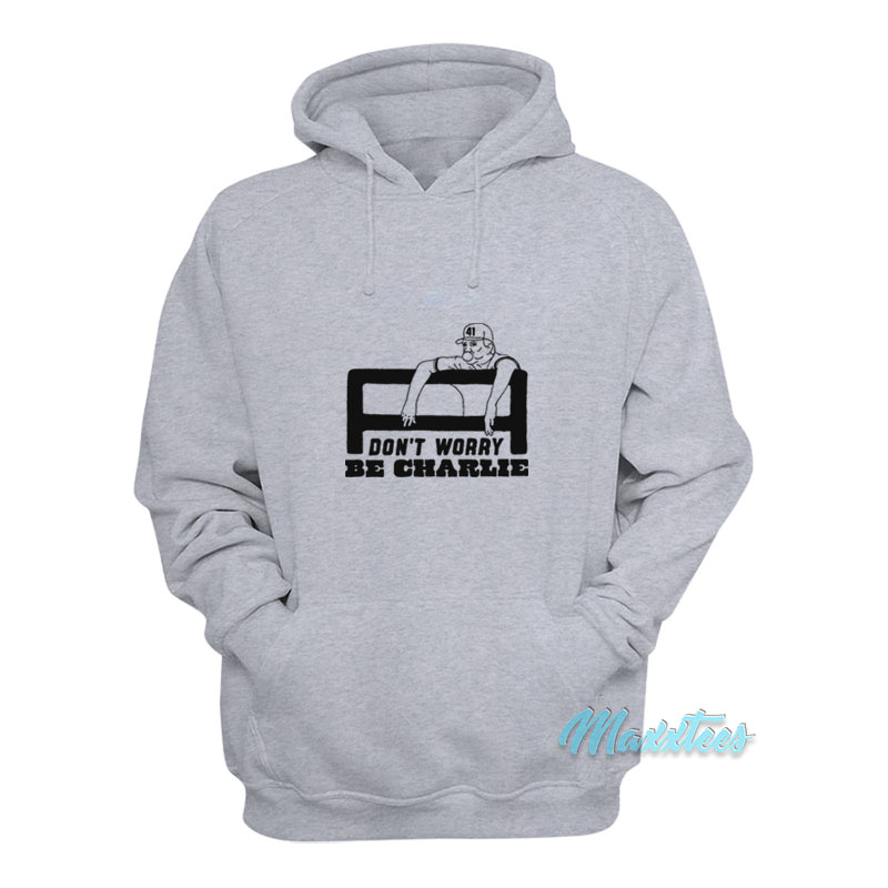 Don't Worry Be Charlie Says Relax Hoodie