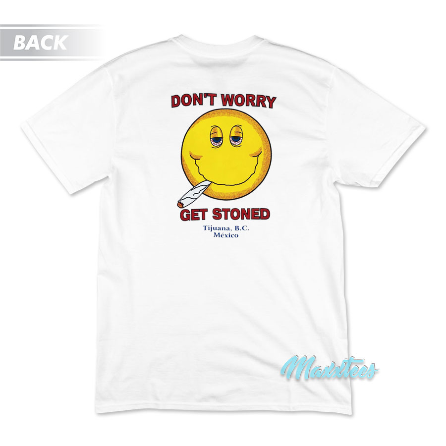 Don't Worry Get Stoned T-shirt