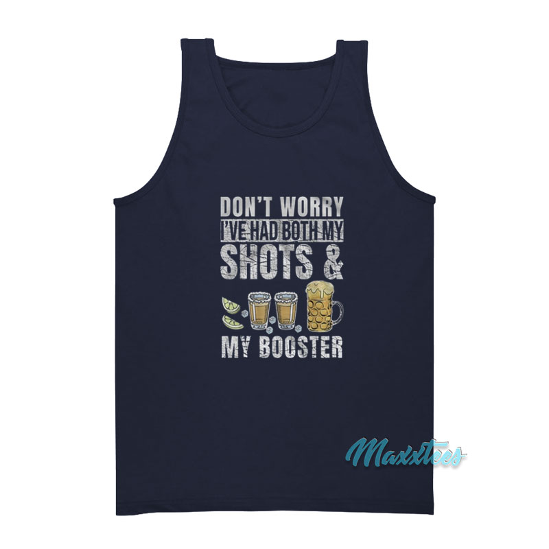Don't Worry I've Had Both My Shots And My Booster Tank Top