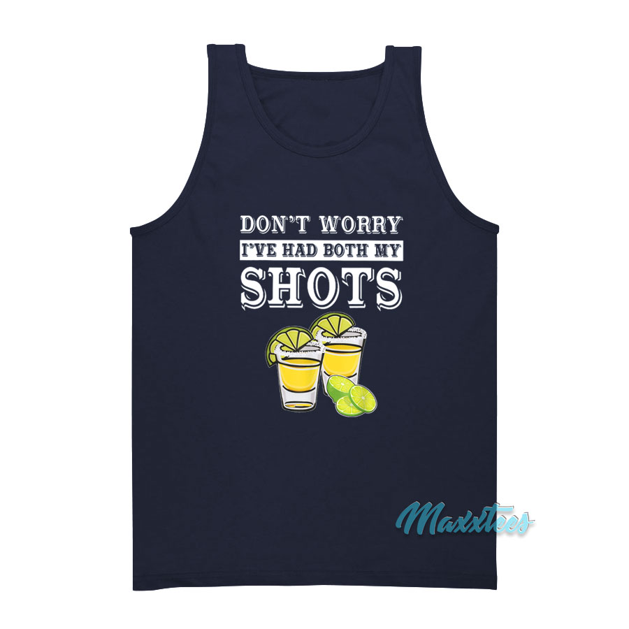 Don't Worry I've Had Both My Shots Tank Top