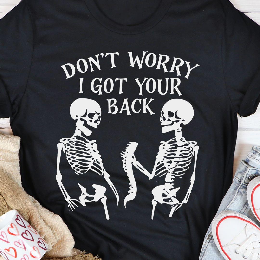 Don't Worry I Got Your Back Skeletons Shirt